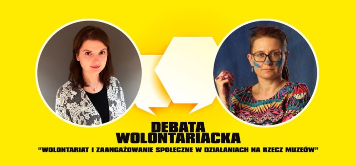 debata „Wolontariat i zaangażowanie społeczne w działania na rzecz muzeów”