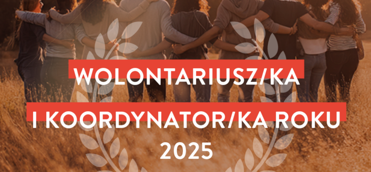 „WOLONTARIUSZ/KA I KOORDYNATOR/KA ROKU 2025” – WYNIKI KONKURSU